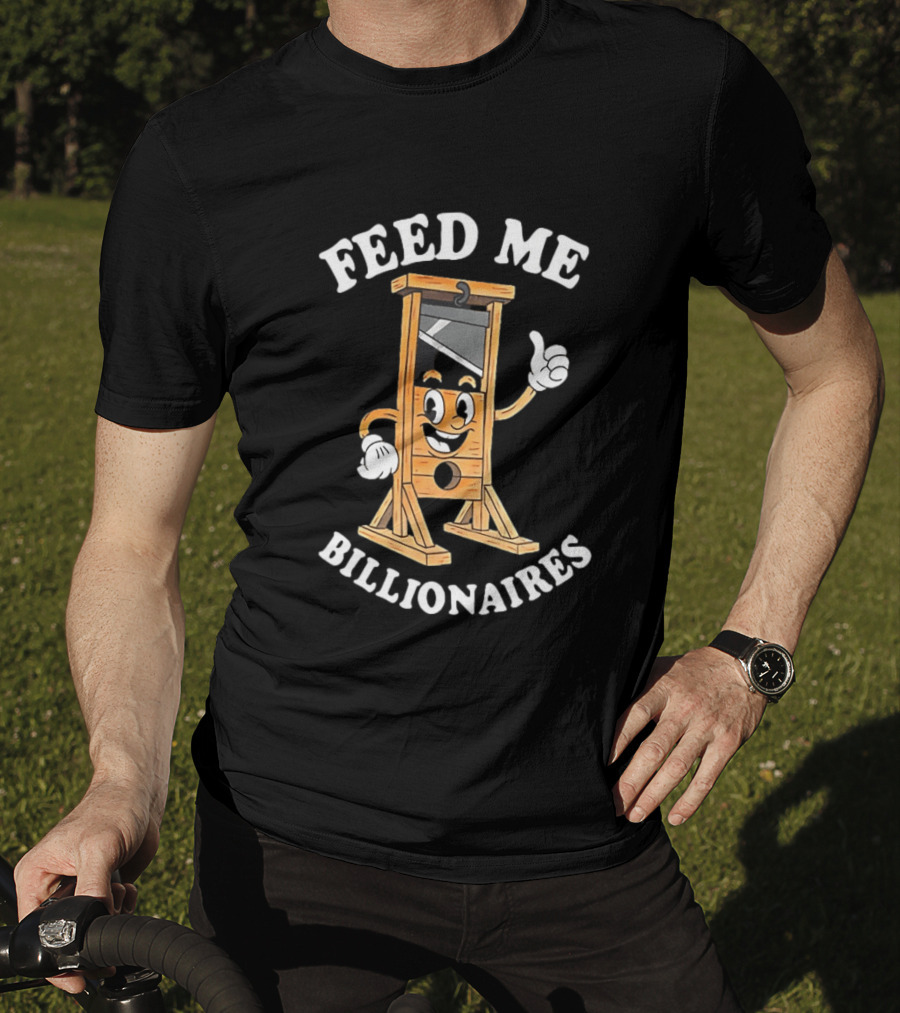 Feed Me Billionaires Guillotine Cartoon T-Shirt
