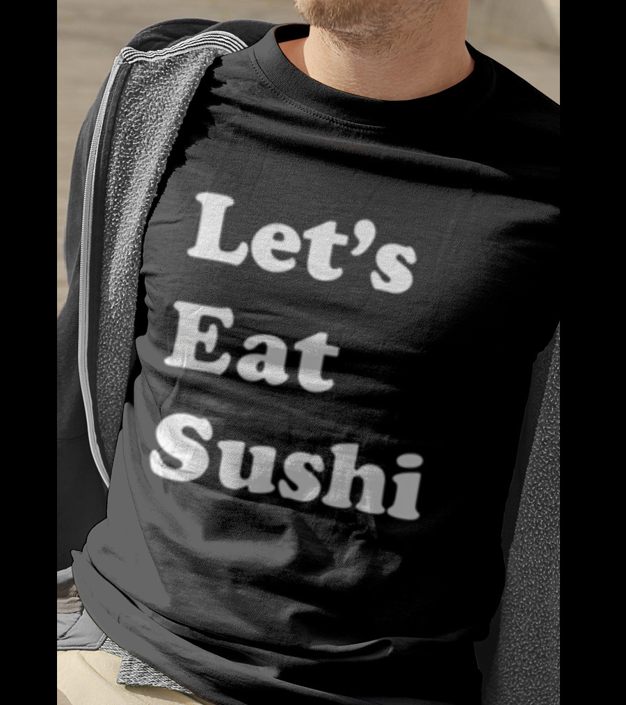 Let's Eat Sushi T-Shirt