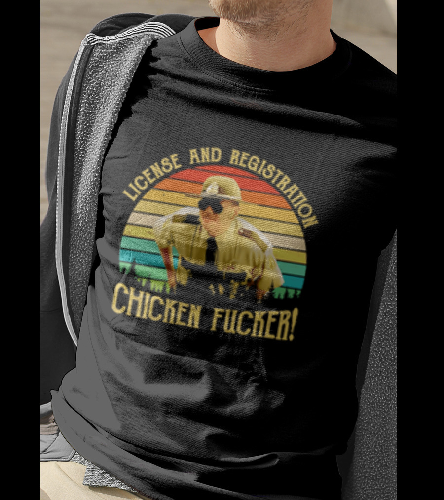 License And Registration Chicken Fucker Super Troopers Movie T-Shirt