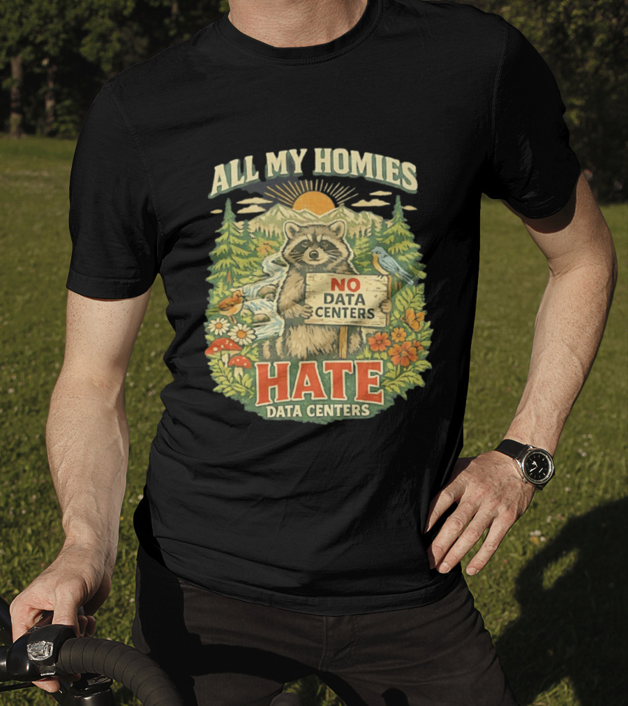All My Homies No Data Centers Hate Data Centers Raccoon Forest Scene T-Shirt