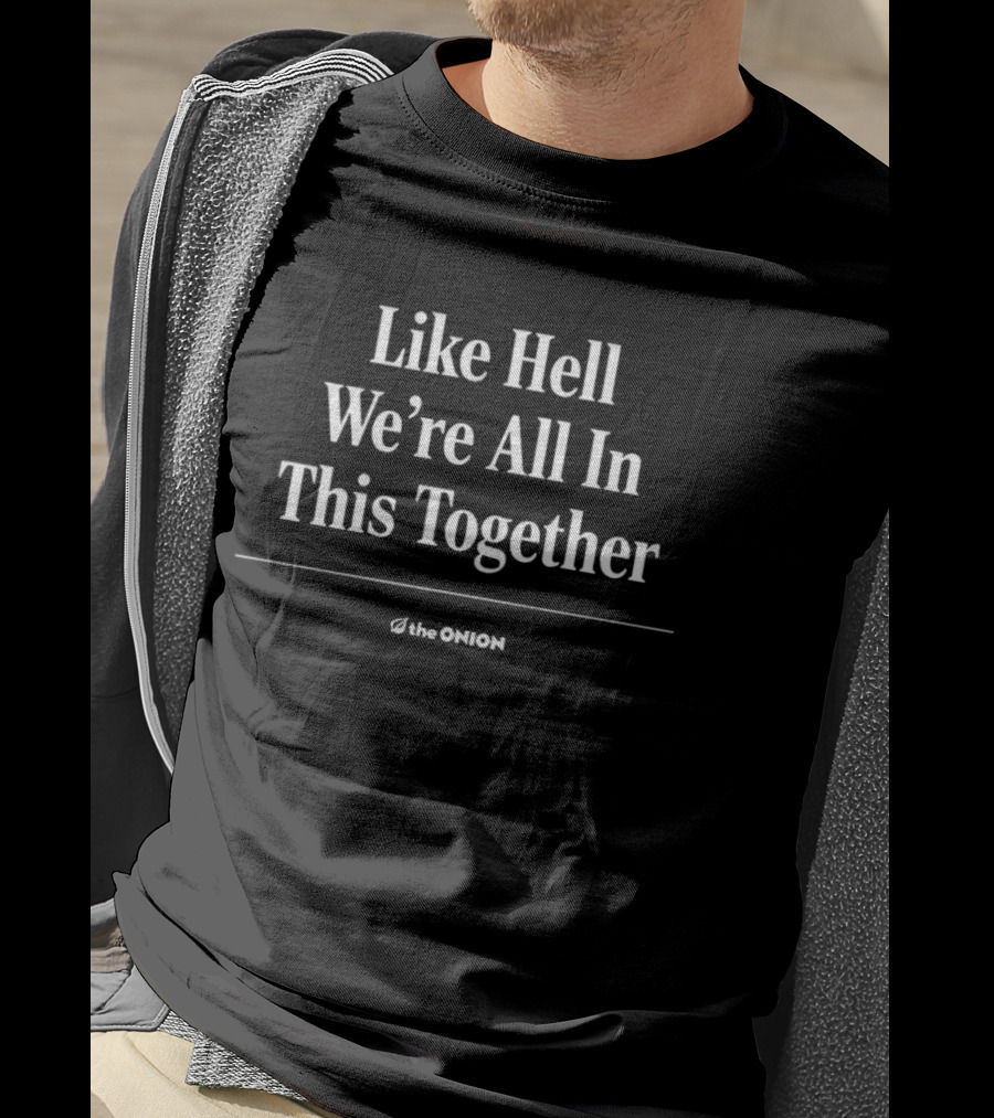 The Onion Like Hell We're All In This Together T-Shirt
