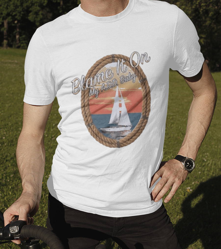 Blame It On My ADD Baby Nautical Rope Sailboat Sunset T-Shirt