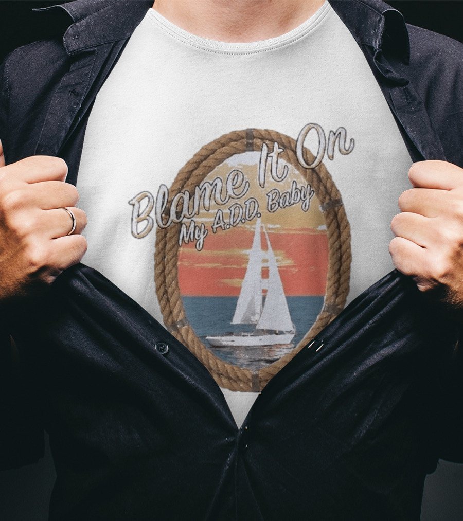 Blame It On My ADD Baby Nautical Rope Sailboat Sunset T-Shirt