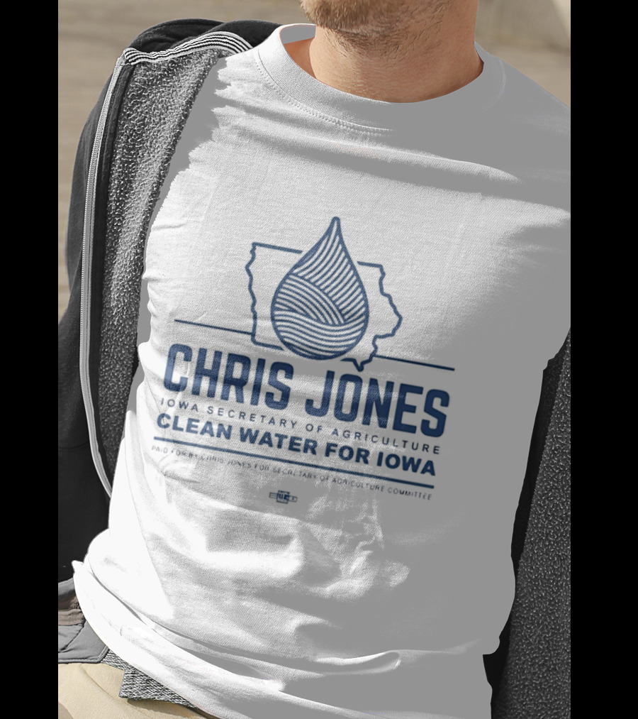 Chris Jones Iowa Secretary Of Agriculture Clean Water For Iowa Map And Water Droplet T-Shirt