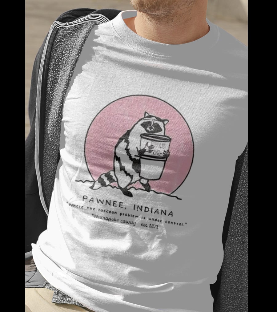 Pawnee Indiana Raccoon Problem Under Control With Raccoon Holding Can T-Shirt