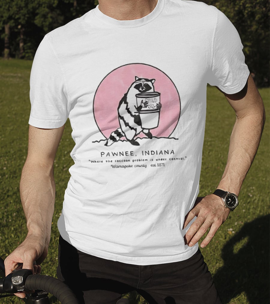 Pawnee Indiana Raccoon Problem Under Control With Raccoon Holding Can T-Shirt