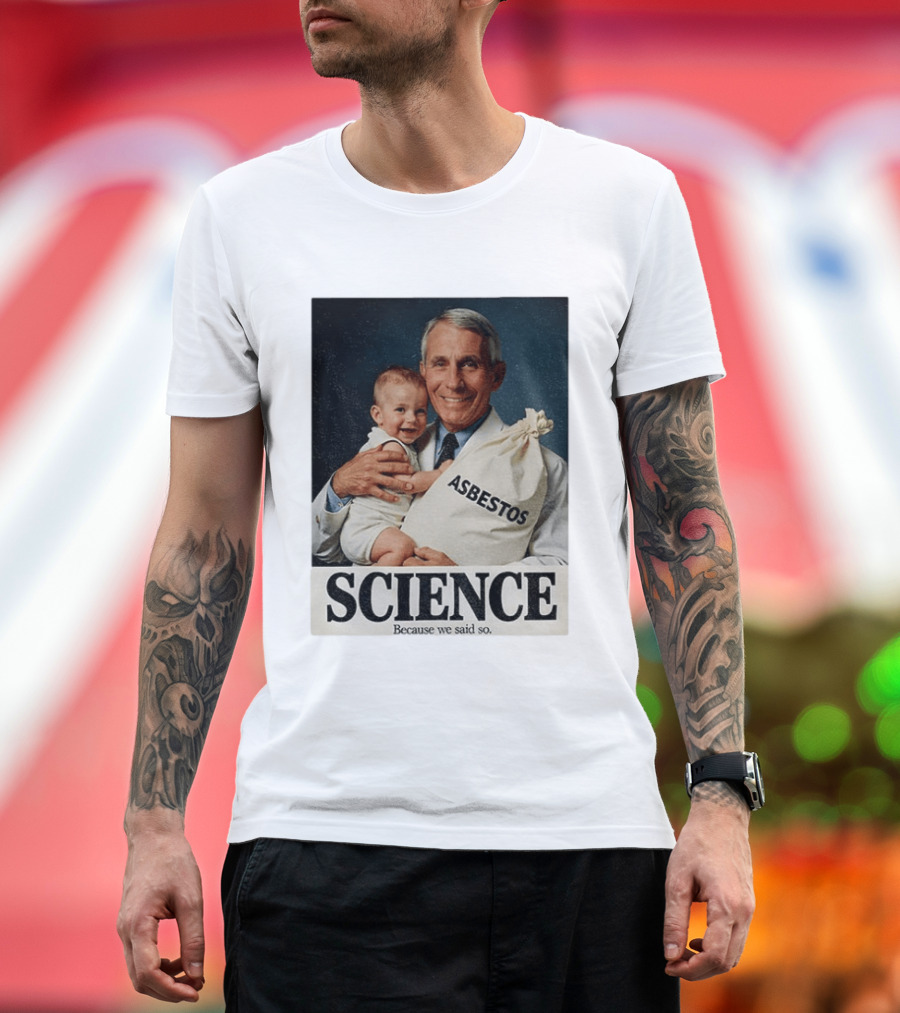 Dr Fauci Science Asbestos Because We Said So Baby T-Shirt