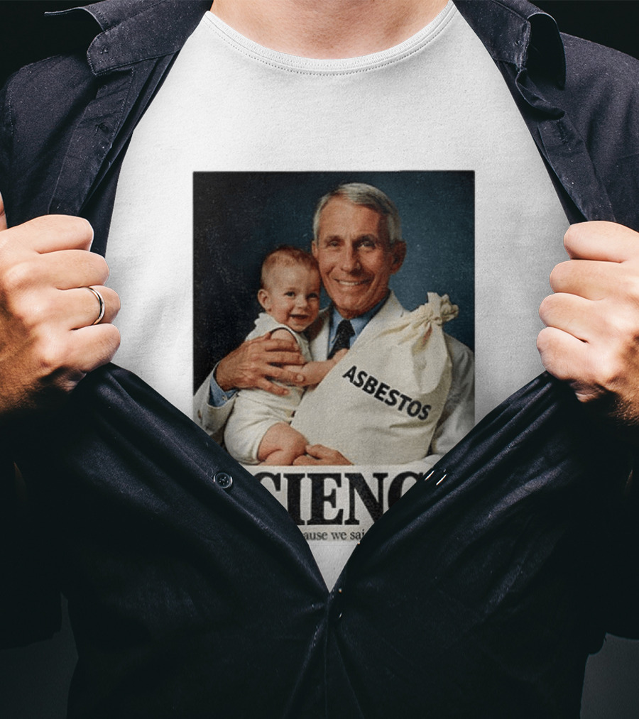 Dr Fauci Science Asbestos Because We Said So Baby T-Shirt