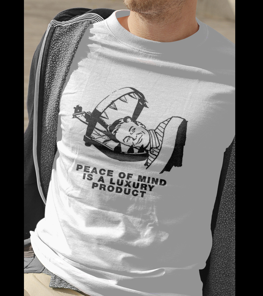 Dread The Fool Peace Of Mind Is A Luxury Product T-Shirt