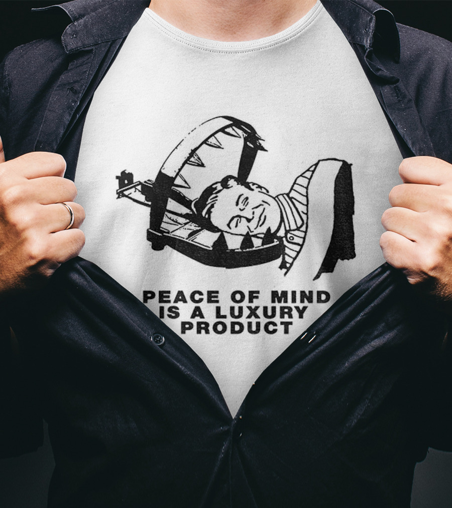 Dread The Fool Peace Of Mind Is A Luxury Product T-Shirt