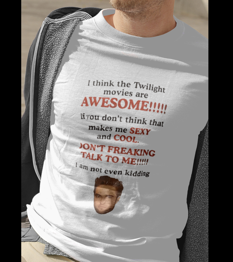 Twilight Movies Awesome Sexy Cool Don't Freaking Talk To Me T-Shirt