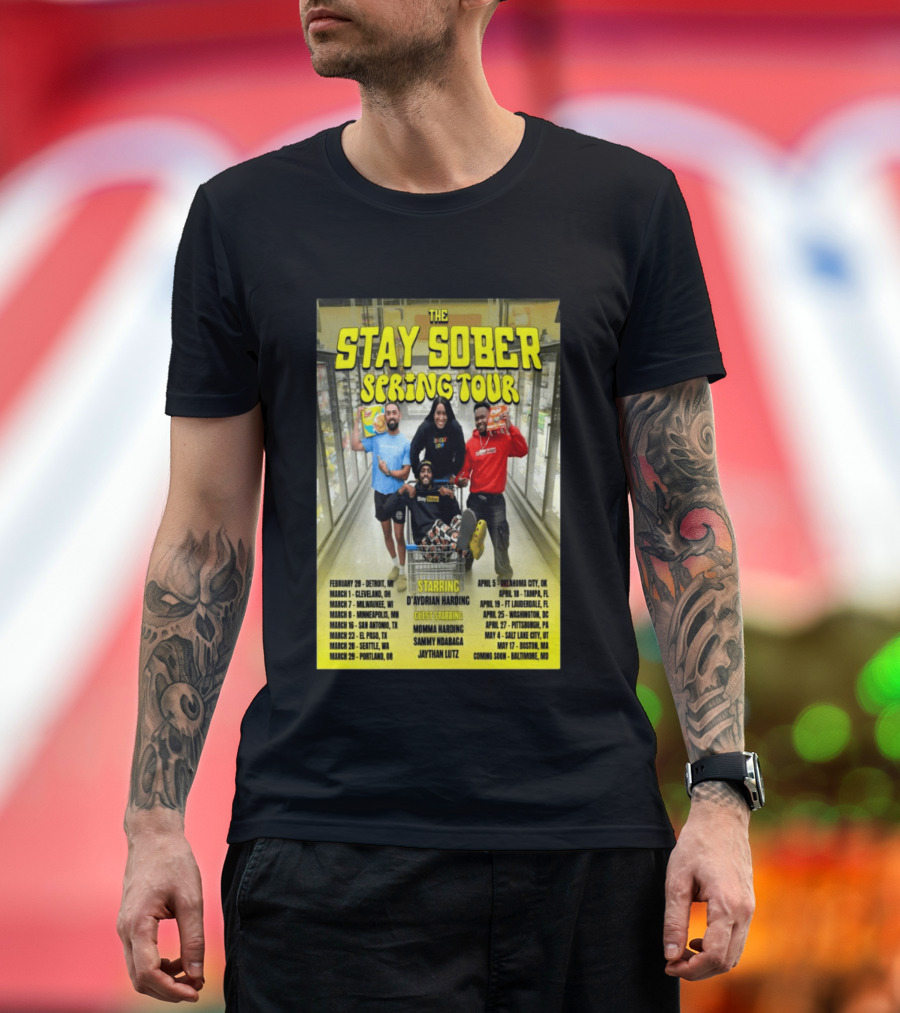 The Stay Sober Spring Tour 2025 Starring D'Aydrian Harding With Guest Stars Tour Locations And Dates T-Shirt