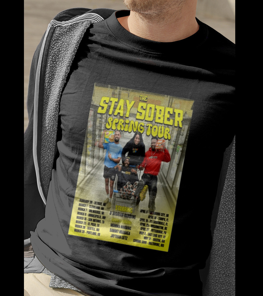 The Stay Sober Spring Tour 2025 Starring D'Aydrian Harding With Guest Stars Tour Locations And Dates T-Shirt