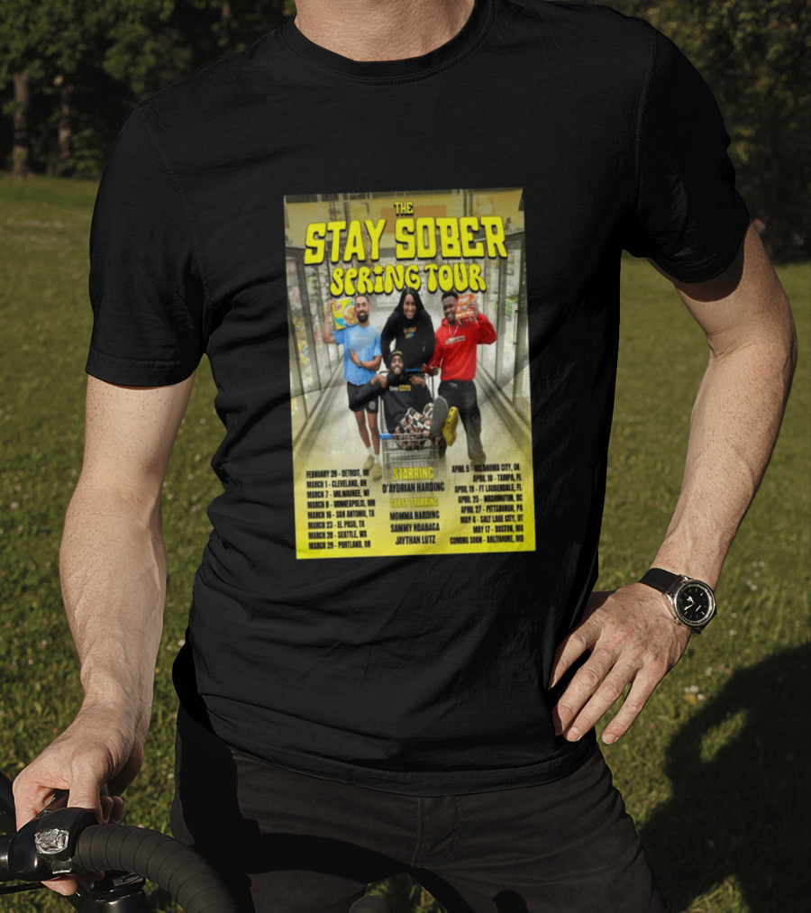 The Stay Sober Spring Tour 2025 Starring D'Aydrian Harding With Guest Stars Tour Locations And Dates T-Shirt