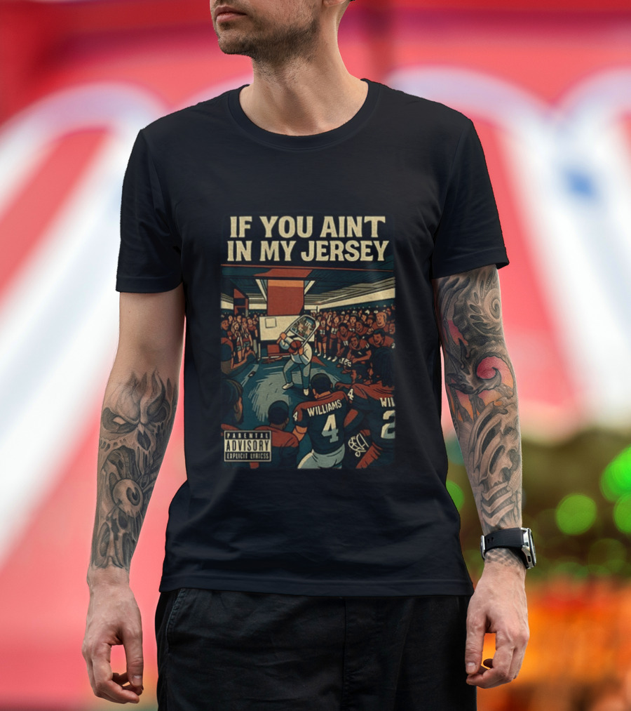 Williams If You Ain't In My Jersey Parental Advisory Explicit Lyrics Football Team Locker Room Scene T-Shirt