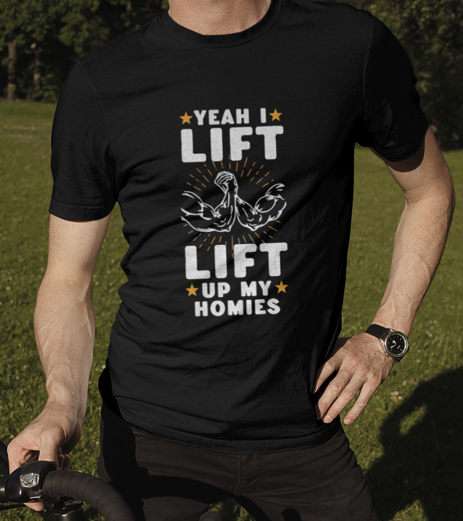 Yeah I Lift Lift Up My Homies Muscular Arms Stars T-Shirt