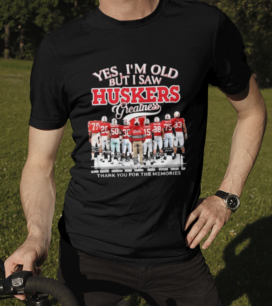 Yes I'm Old But I Saw Huskers Greatness Thank You For The Memories Nebraska Cornhuskers Signatures T-Shirt