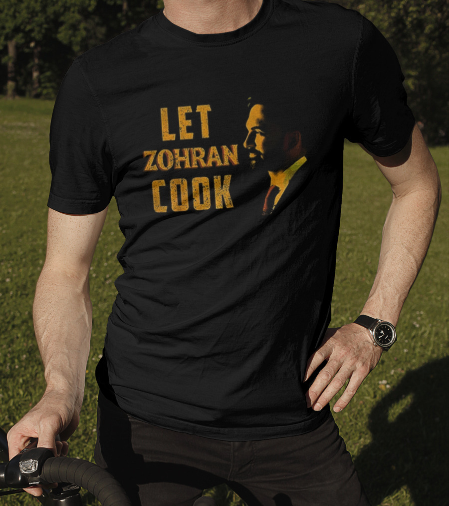 Let Zohran Cook Political Message Zohran Mamdani T-Shirt