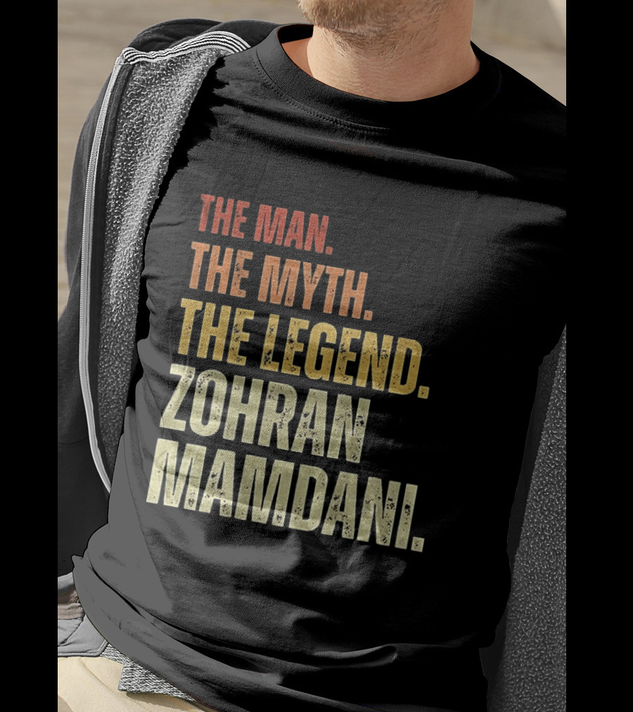 The Man The Myth The Legend Zohran Mamdani Political T-Shirt