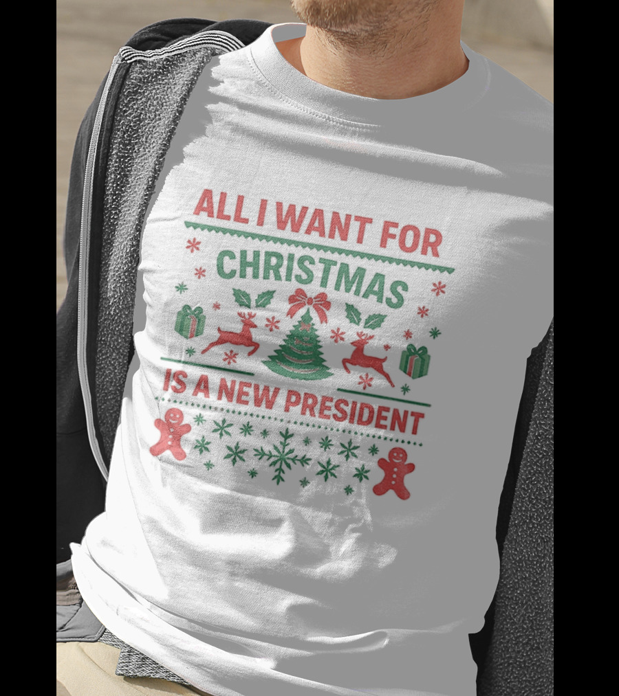 All I Want For Christmas Is A New President Holiday Sweater With Reindeer And Gingerbread Men T-Shirt