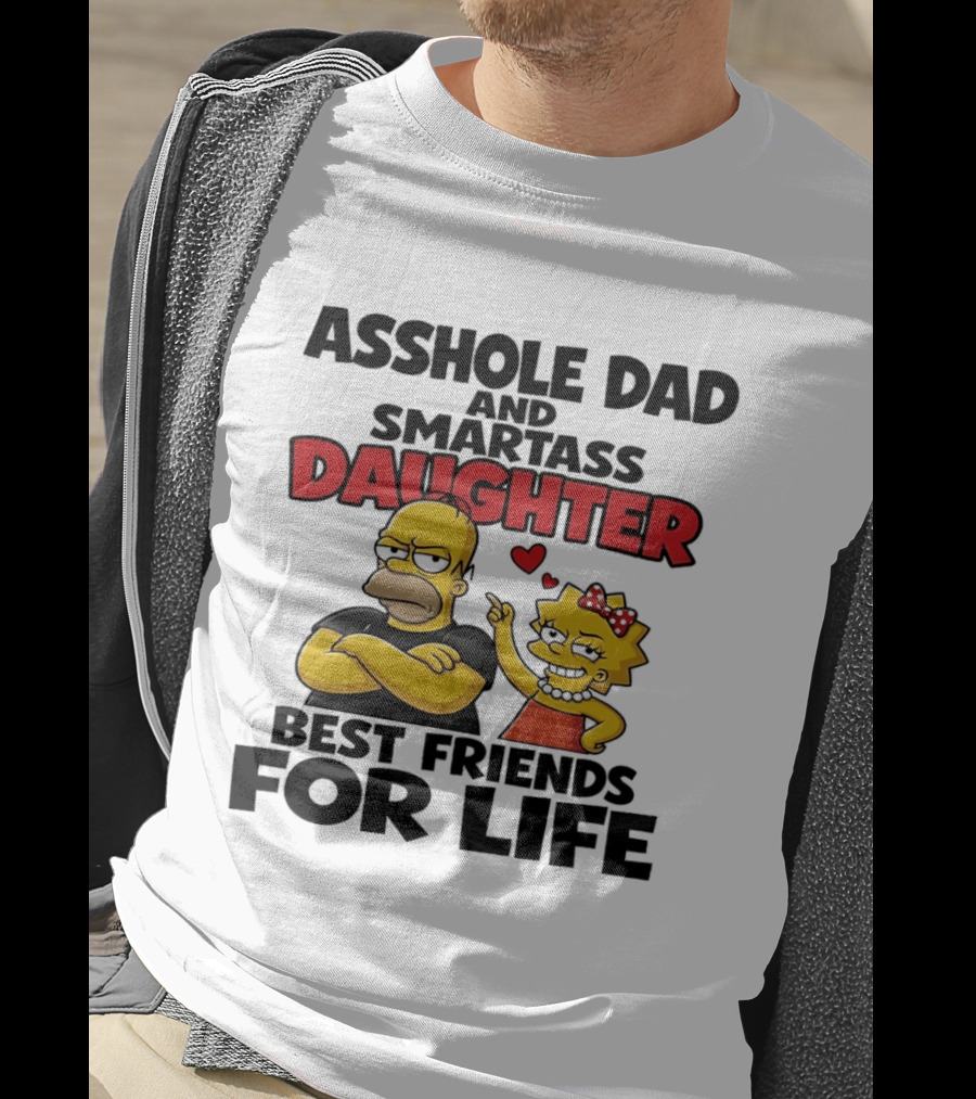 Asshole Dad And Smartass Daughter Best Friends For Life The Simpsons T-Shirt