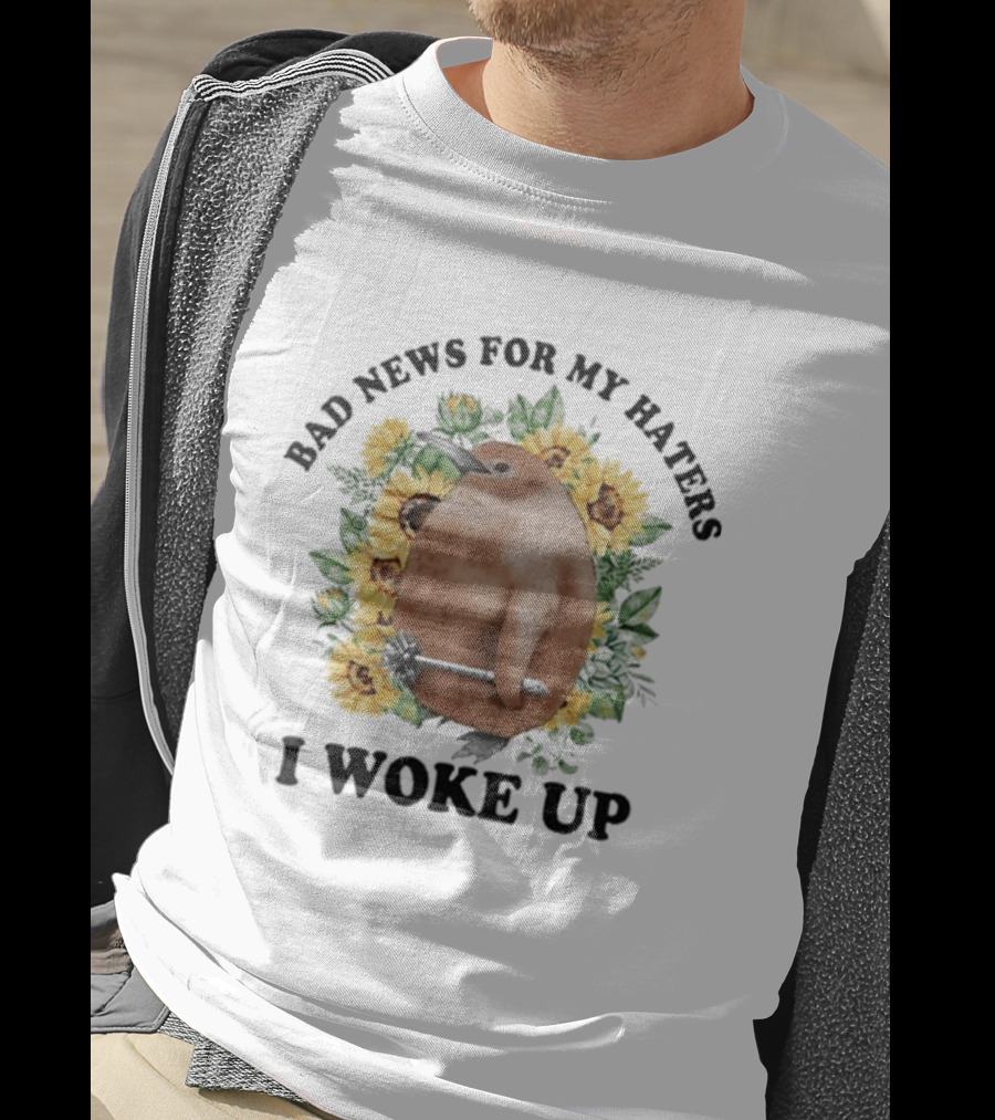 Bad News For My Haters I Woke Up Penguin Sunflowers T-Shirt