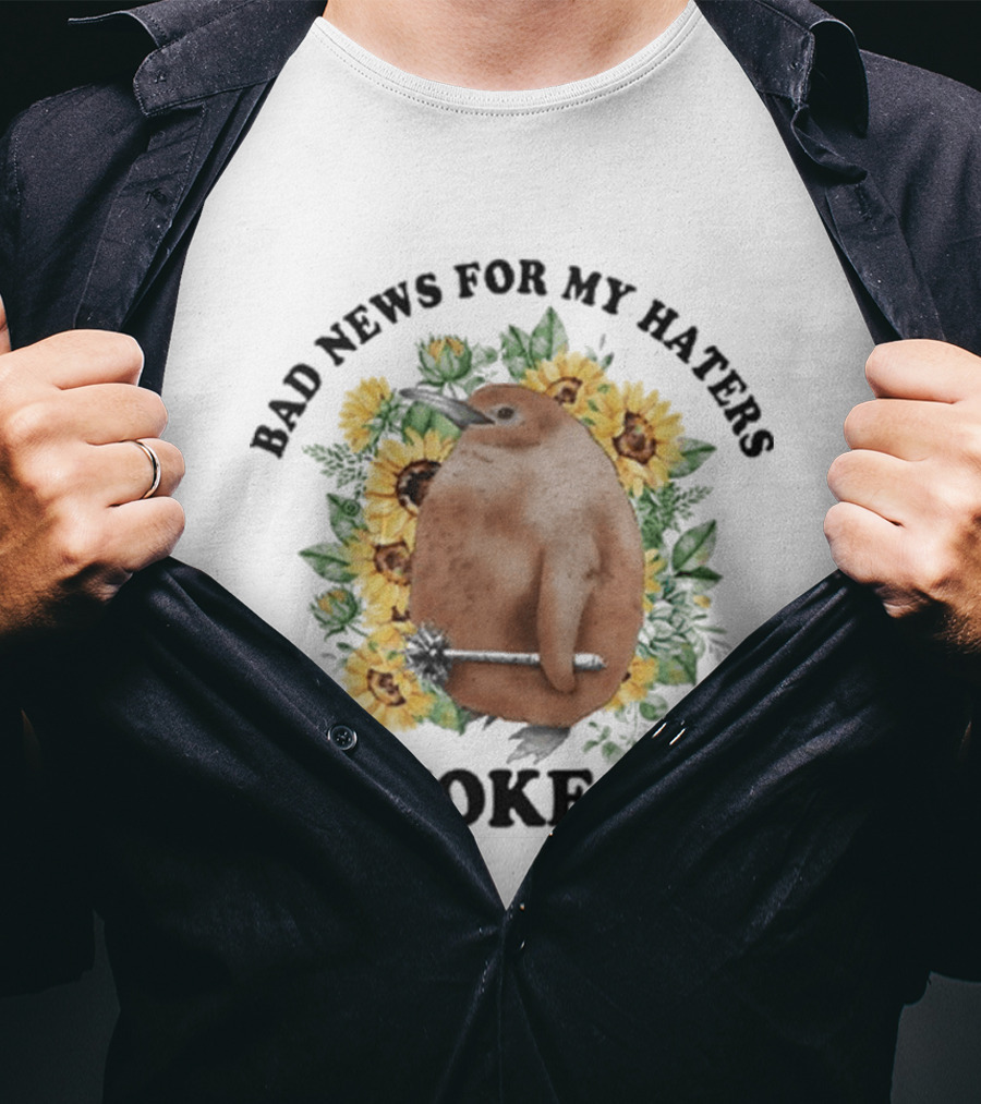 Bad News For My Haters I Woke Up Penguin Sunflowers T-Shirt