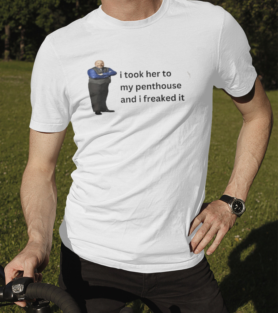 Bertram Jessie I Took Her To My Penthouse And I Freaked It Funny Meme T-Shirt