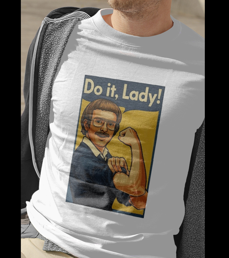 Do It Lady Meme Feminist Empowerment Rosie The Riveter T-Shirt