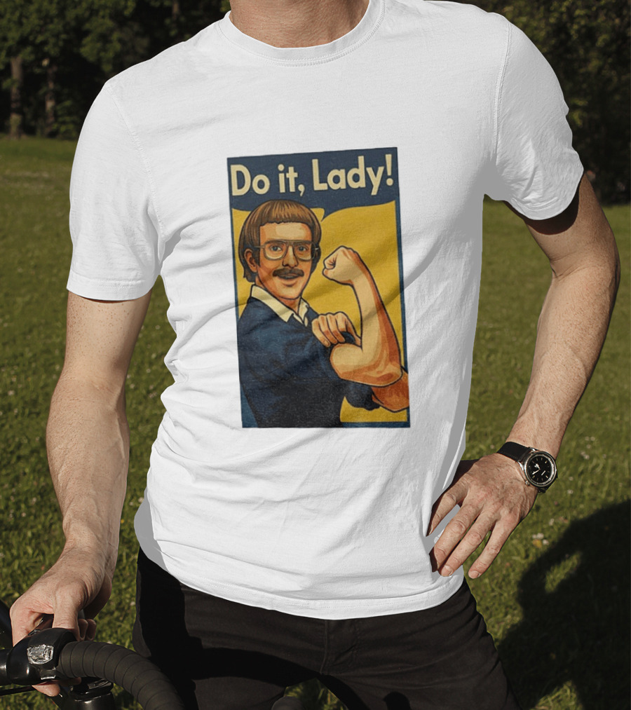 Do It Lady Meme Feminist Empowerment Rosie The Riveter T-Shirt