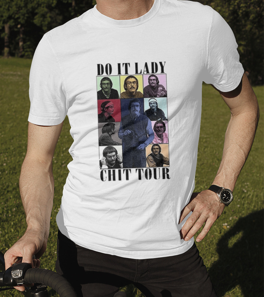 Do It Lady Chit Tour Eras Bootleg Comedy T-Shirt