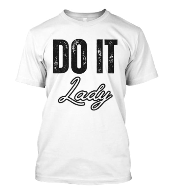 Do It Lady Humorous TikTok Chit Lady Phrase T-Shirt