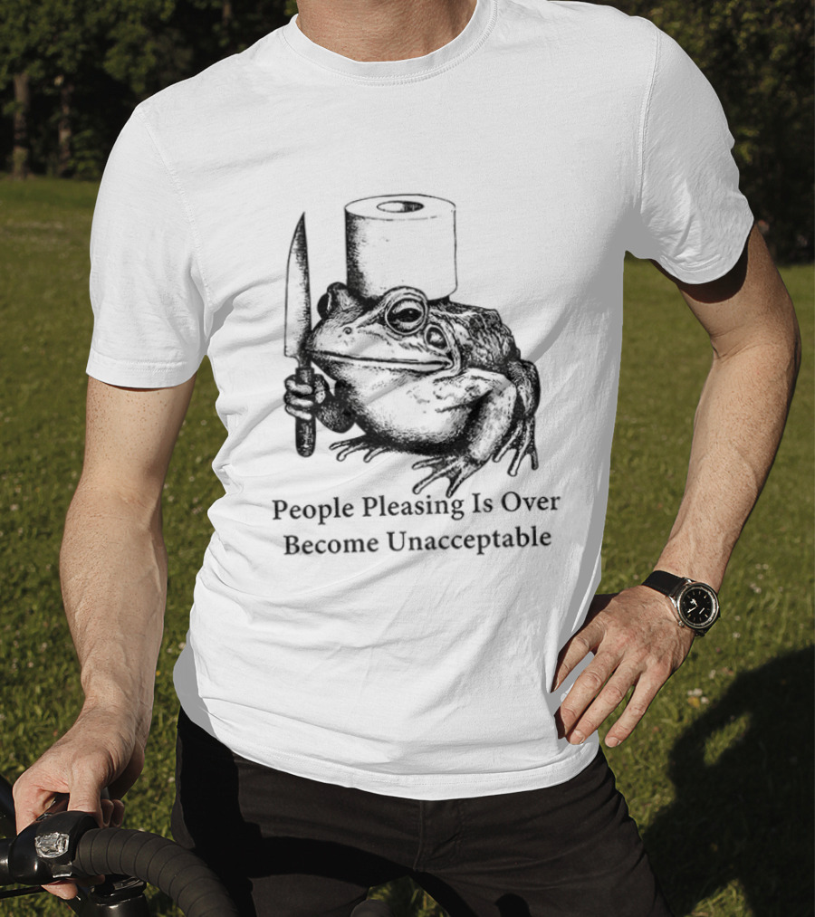Frog People Pleasing Is Over Become Unacceptable T-Shirt