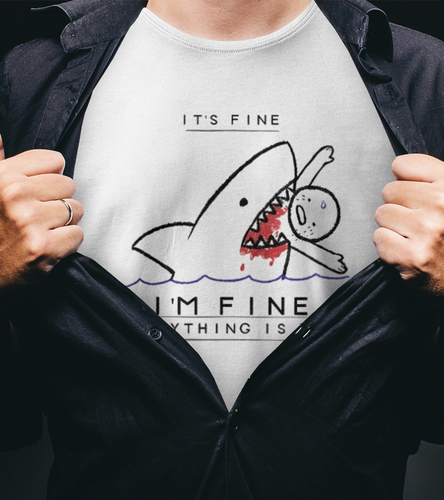 It's Fine I'm Fine Everything Is Fine Shark Meme Humor T-Shirt