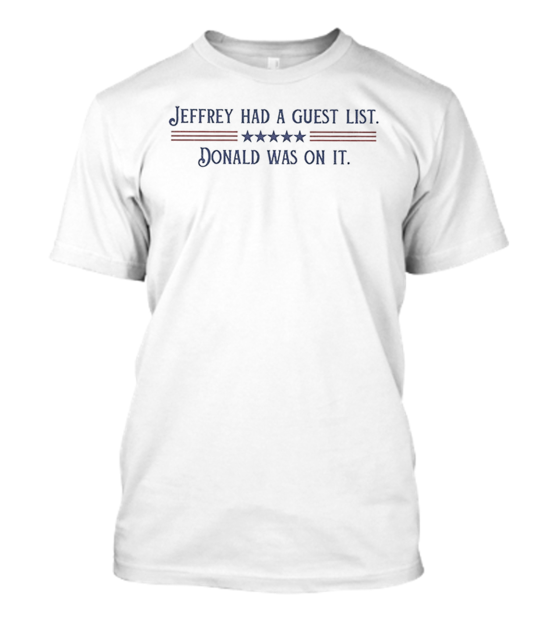 Jeffrey Had A Guest List Donald Was On It Five Stars T-Shirt