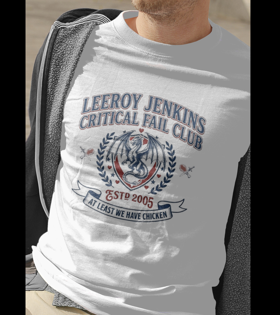 Leeroy Jenkins Critical Fail Club Crest Est 2005 At Least We Have Chicken T-Shirt