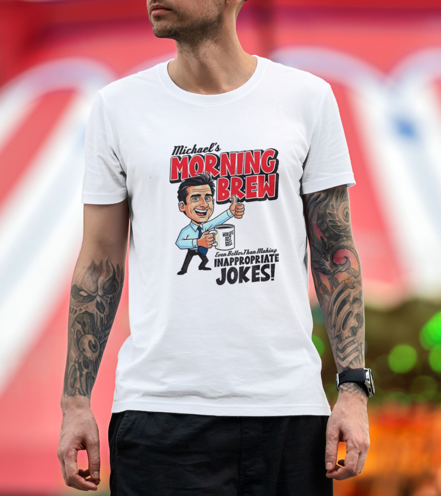 Michael's Morning Brew Even Better Than Making Inappropriate Jokes Coffee Fun T-Shirt
