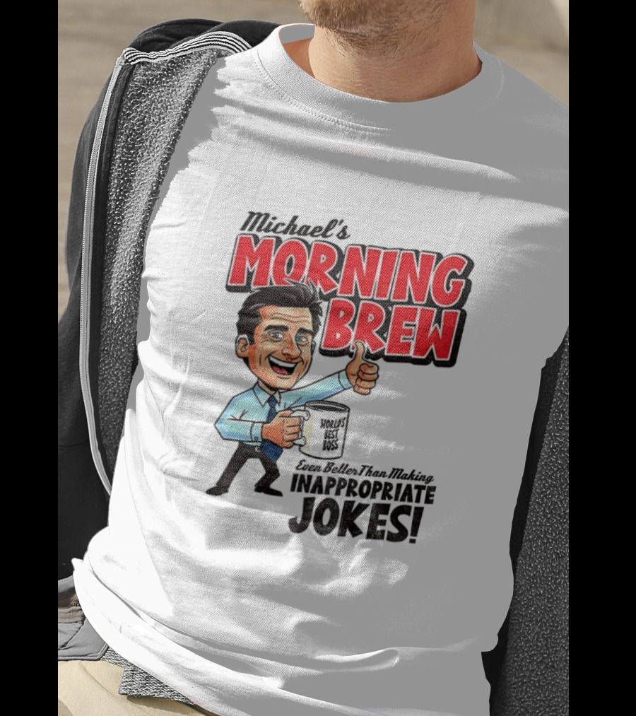 Michael's Morning Brew Even Better Than Making Inappropriate Jokes Coffee Fun T-Shirt