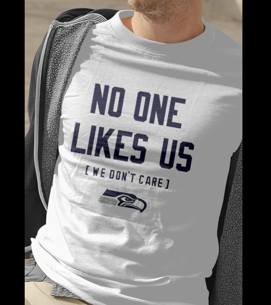 Seattle Seahawks No One Likes Us We Don't Care T-Shirt