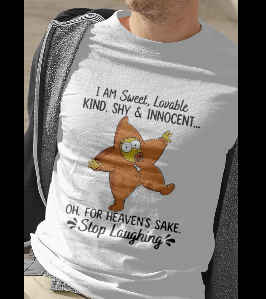 Simpsons I Am Sweet Lovable Kind Shy Innocent Oh For Heaven's Sake Stop Laughing T-Shirt