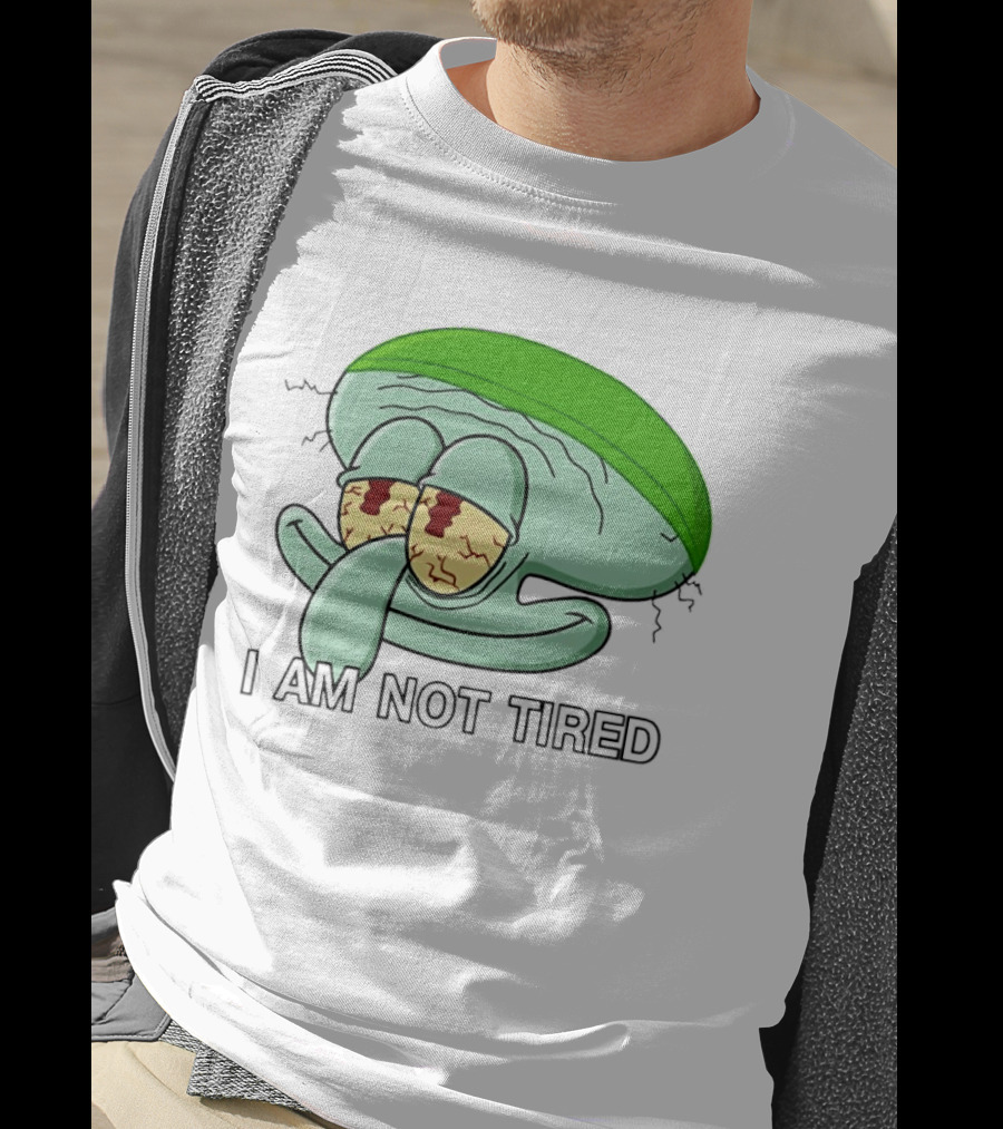 Squidward I Am Not Tired Sleepy Eyes Cartoon T-Shirt