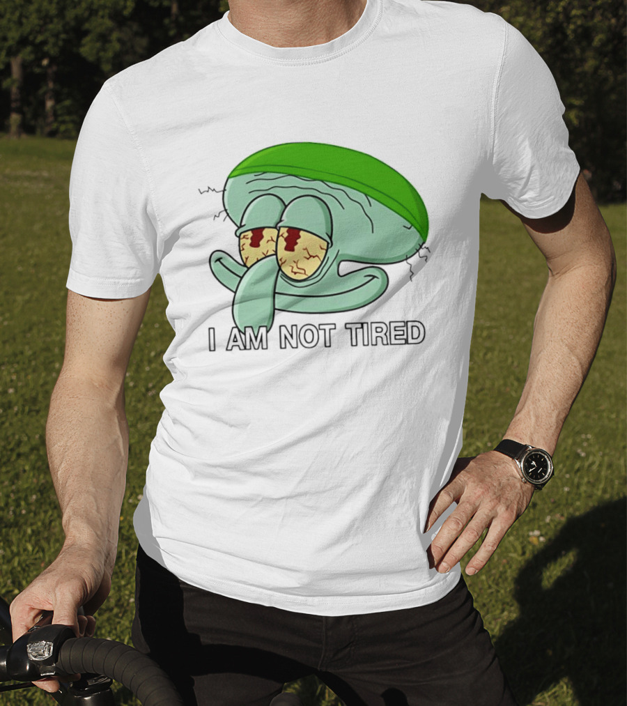Squidward I Am Not Tired Sleepy Eyes Cartoon T-Shirt