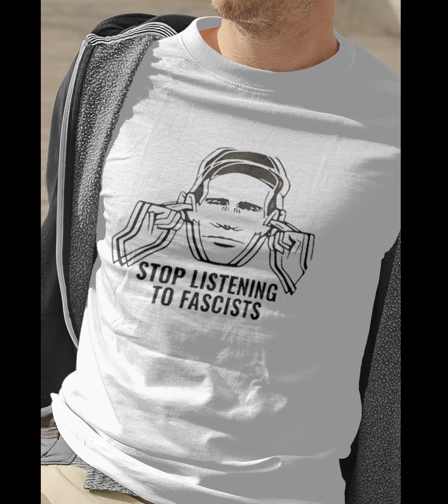 Stop Listening To Fascists Image With Face And Hands T-Shirt