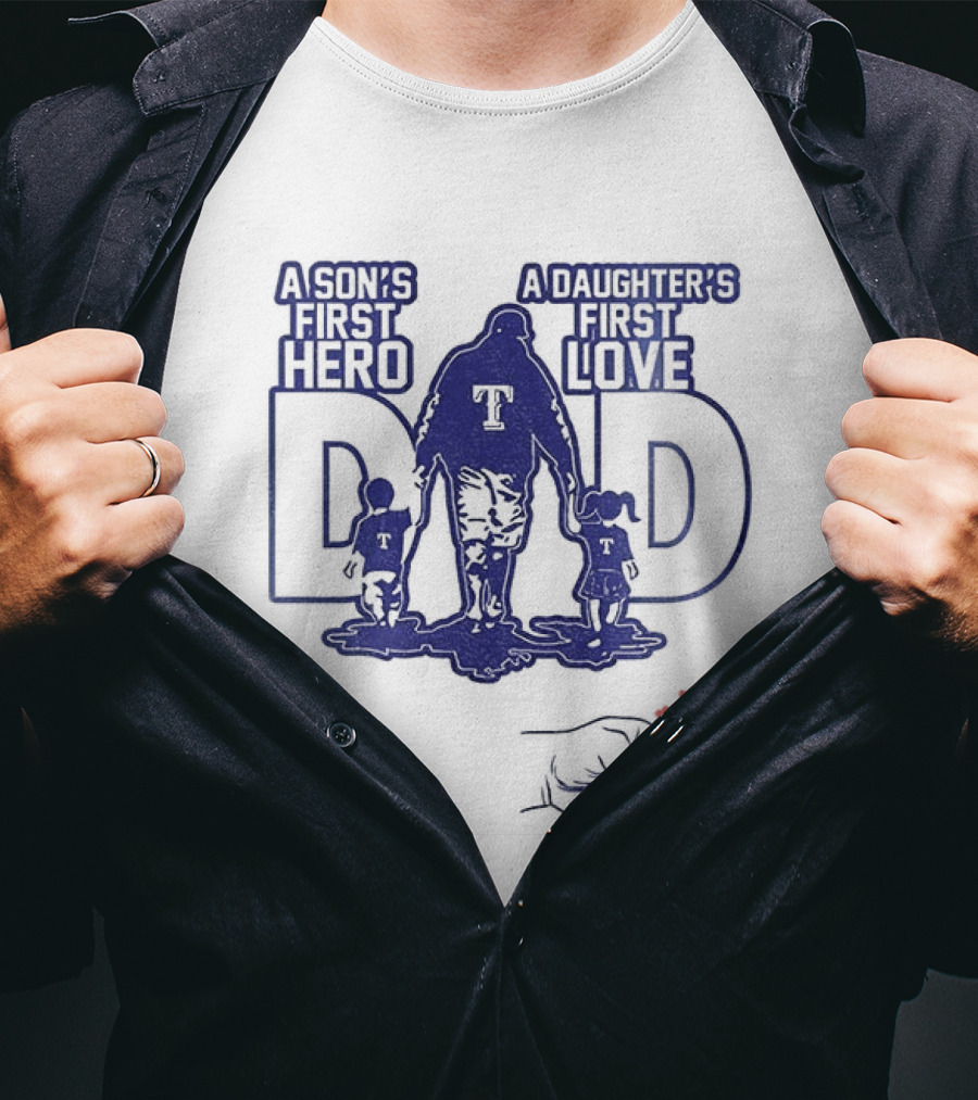 Texas Rangers Dad A Son's First Hero A Daughter's First Love Father's Day 2025 T-Shirt
