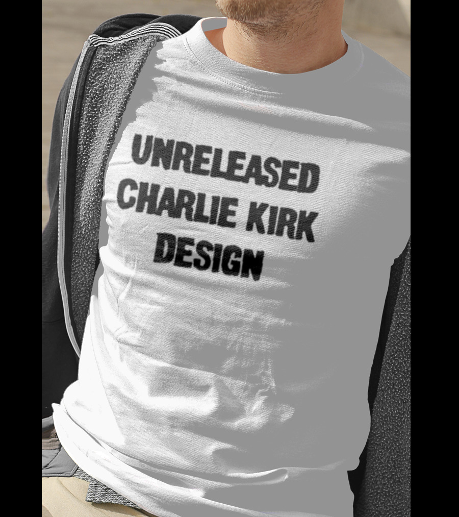 Unreleased Charlie Kirk T-Shirt