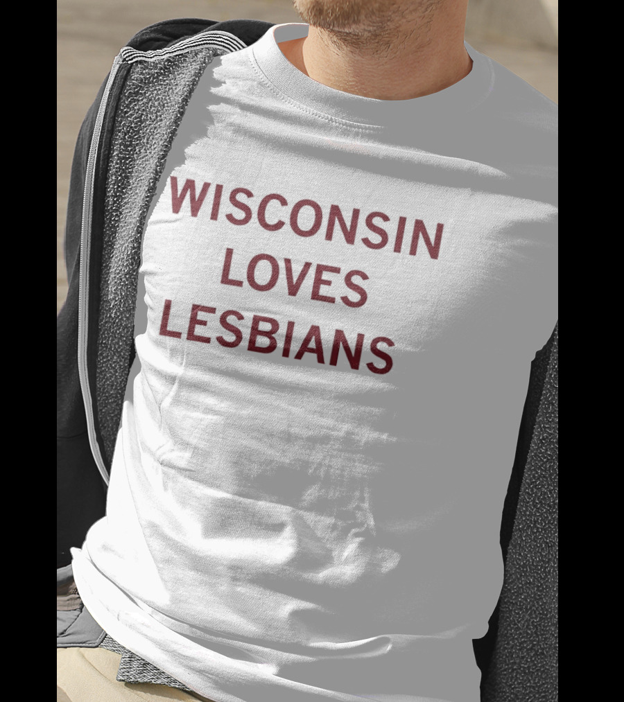 Wisconsin Loves Lesbians Pride Support Message T-Shirt