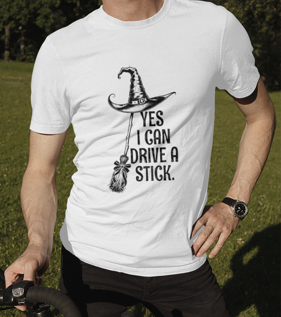 Yes I Can Drive A Stick Witch Hat Broom Halloween 2025 T-Shirt