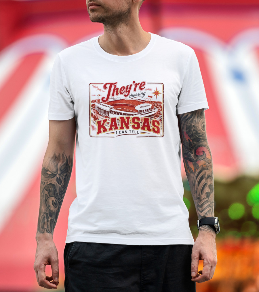 They're Choosing Kansas I Can Tell Arrowhead Stadium T-Shirt