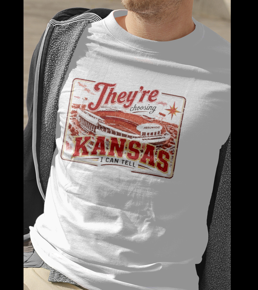 They're Choosing Kansas I Can Tell Arrowhead Stadium T-Shirt