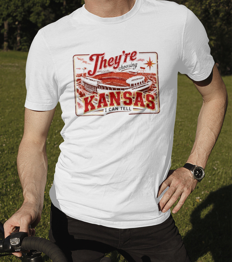 They're Choosing Kansas I Can Tell Arrowhead Stadium T-Shirt